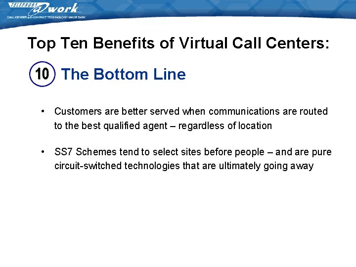 Top Ten Benefits of Virtual Call Centers: The Bottom Line • Customers are better Top Ten Benefits of Virtual Call Centers: The Bottom Line • Customers are better