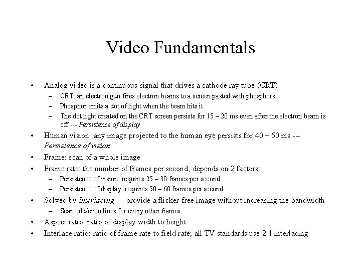 Analog Video Example Video Fundamentals Analog video is a continuous signal