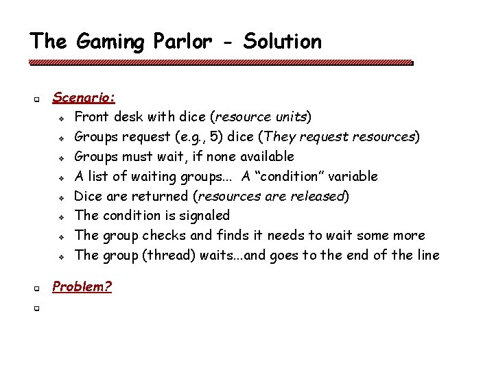 The Gaming Parlor - Solution q q q Scenario: v Front desk with dice
