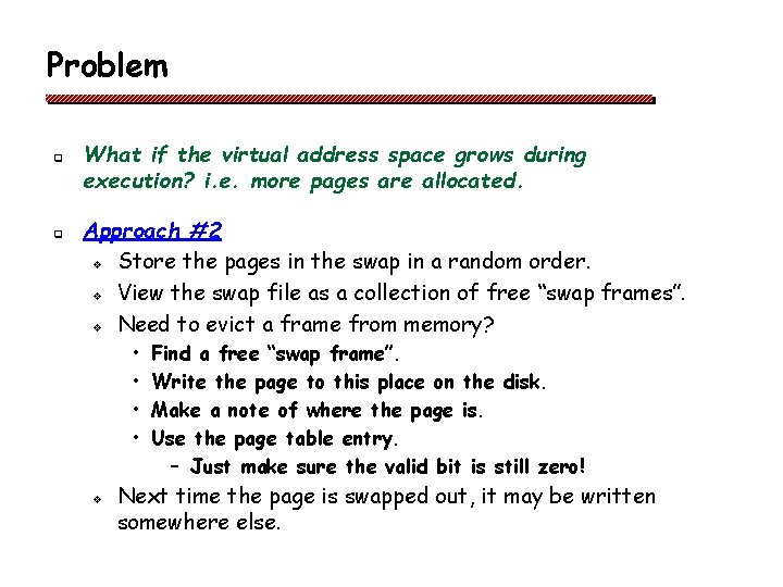 Problem q q What if the virtual address space grows during execution? i. e.