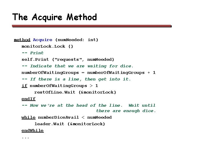 The Acquire Method method Acquire (num. Needed: int) monitor. Lock () -- Print self.