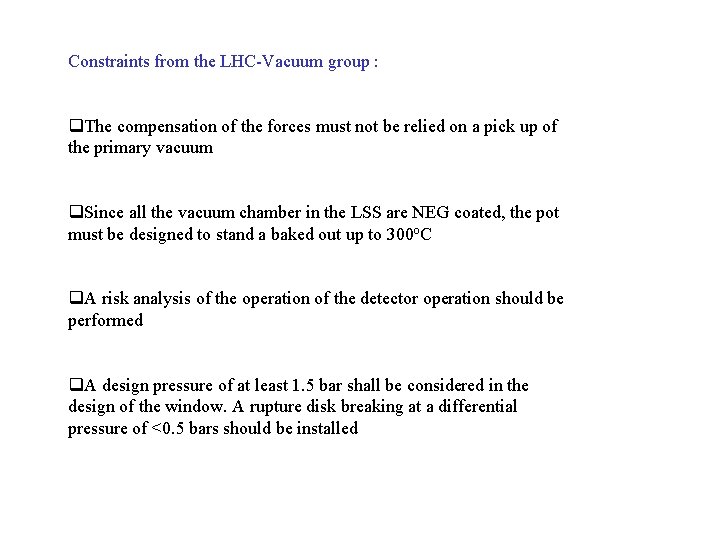 Constraints from the LHC-Vacuum group : q. The compensation of the forces must not