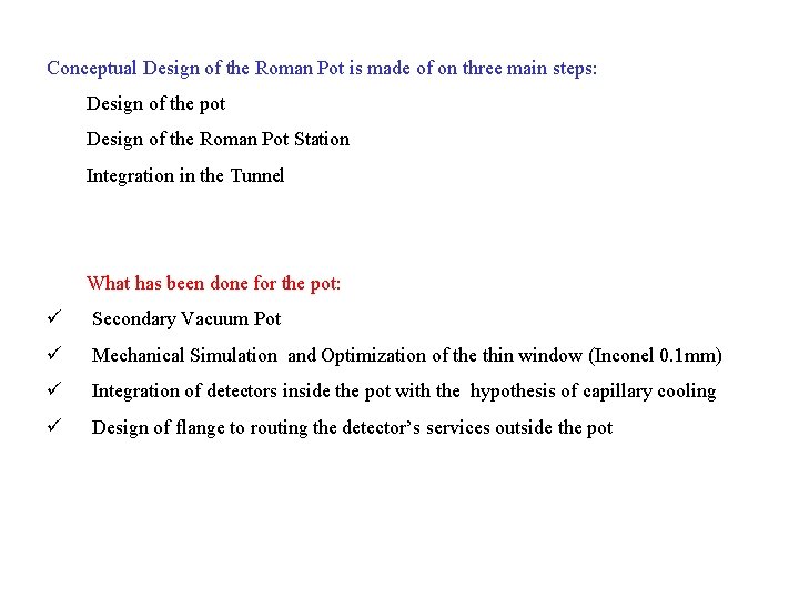 Conceptual Design of the Roman Pot is made of on three main steps: Design