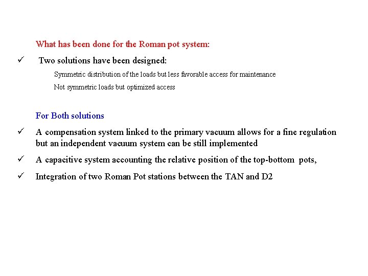 What has been done for the Roman pot system: ü Two solutions have been