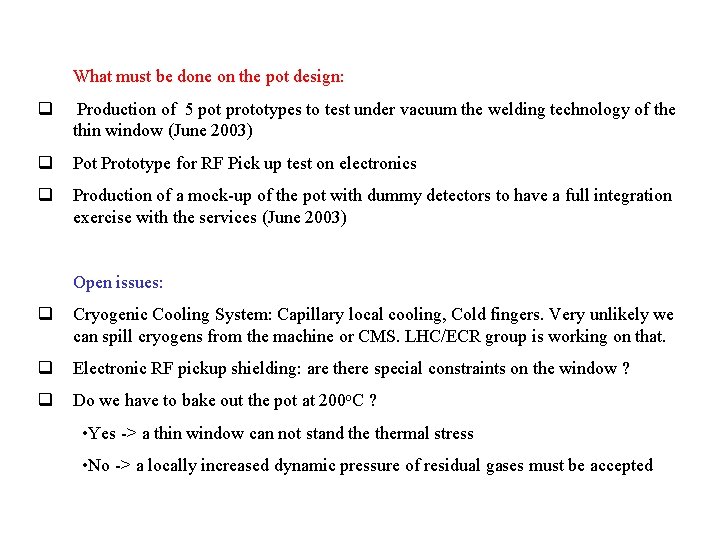 What must be done on the pot design: q Production of 5 pot prototypes