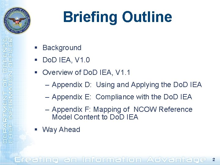 Briefing Outline § Background § Do. D IEA, V 1. 0 § Overview of