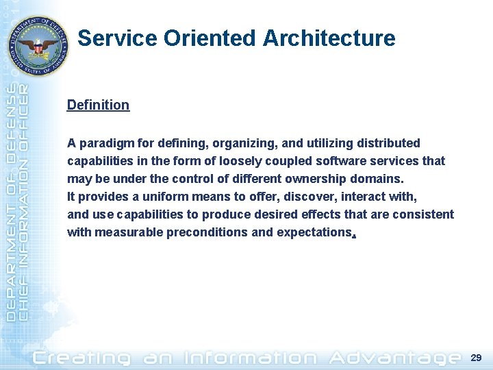Service Oriented Architecture Definition A paradigm for defining, organizing, and utilizing distributed capabilities in