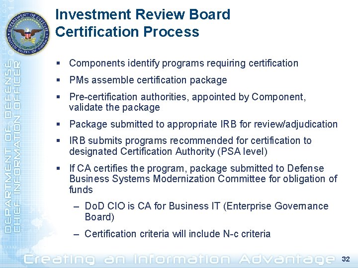 Investment Review Board Certification Process § Components identify programs requiring certification § PMs assemble