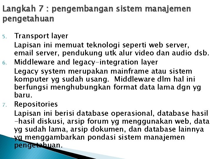 Langkah 7 : pengembangan sistem manajemen pengetahuan 5. 6. 7. Transport layer Lapisan ini