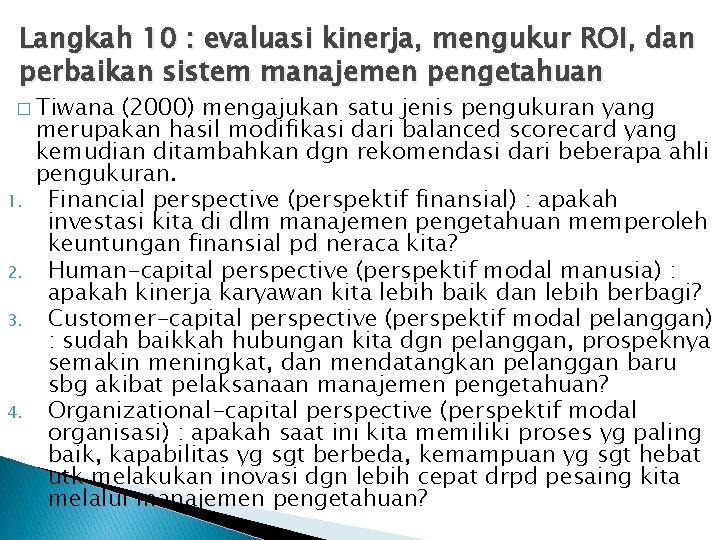 Langkah 10 : evaluasi kinerja, mengukur ROI, dan perbaikan sistem manajemen pengetahuan � Tiwana