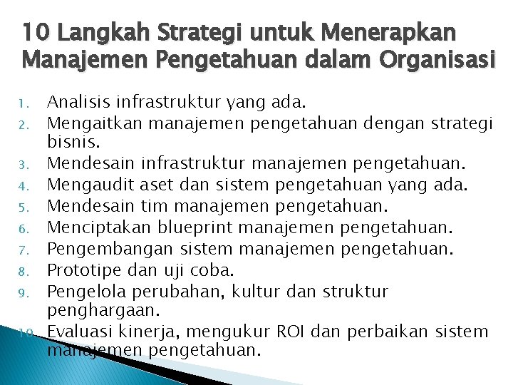 10 Langkah Strategi untuk Menerapkan Manajemen Pengetahuan dalam Organisasi 1. 2. 3. 4. 5.
