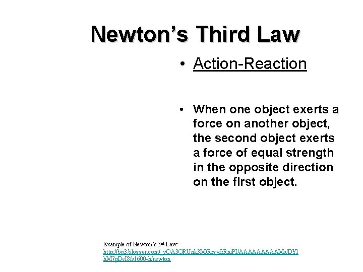 Newton’s Third Law • Action-Reaction • When one object exerts a force on another