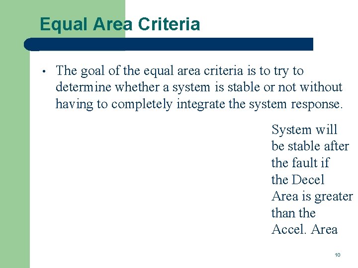 Equal Area Criteria • The goal of the equal area criteria is to try