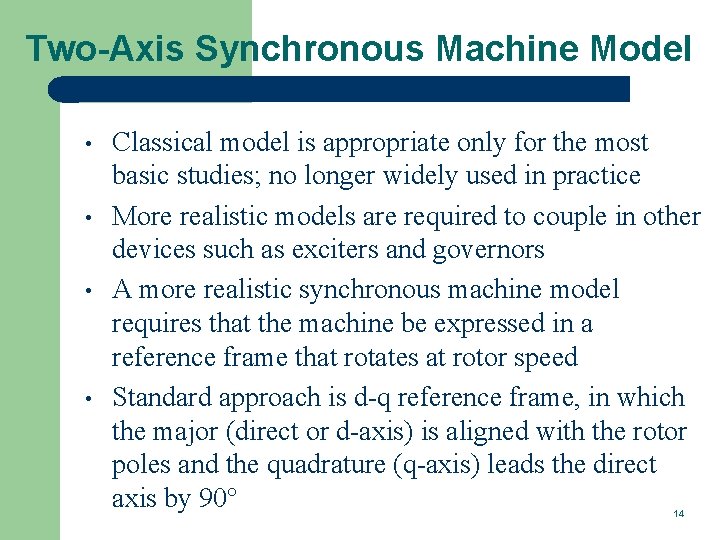 Two-Axis Synchronous Machine Model • • Classical model is appropriate only for the most