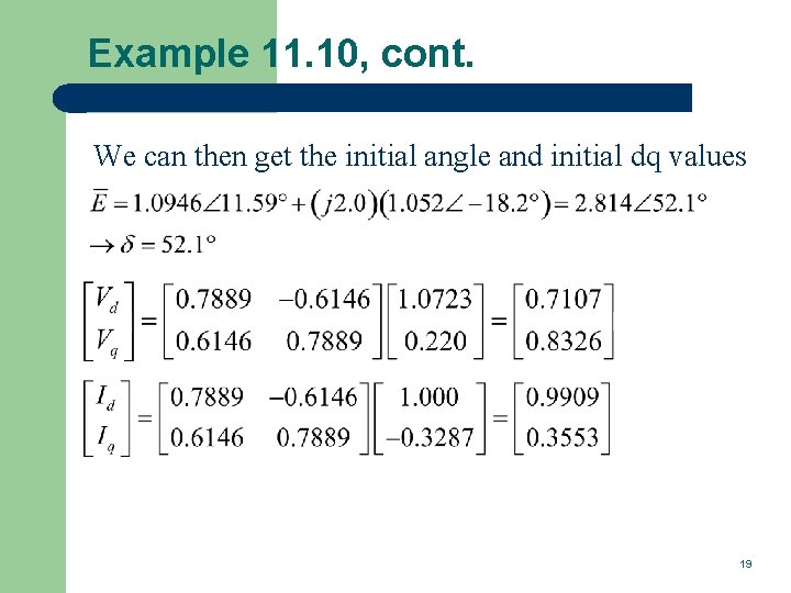 Example 11. 10, cont. We can then get the initial angle and initial dq