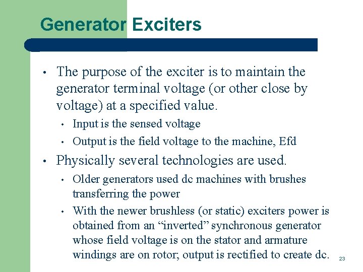 Generator Exciters • The purpose of the exciter is to maintain the generator terminal