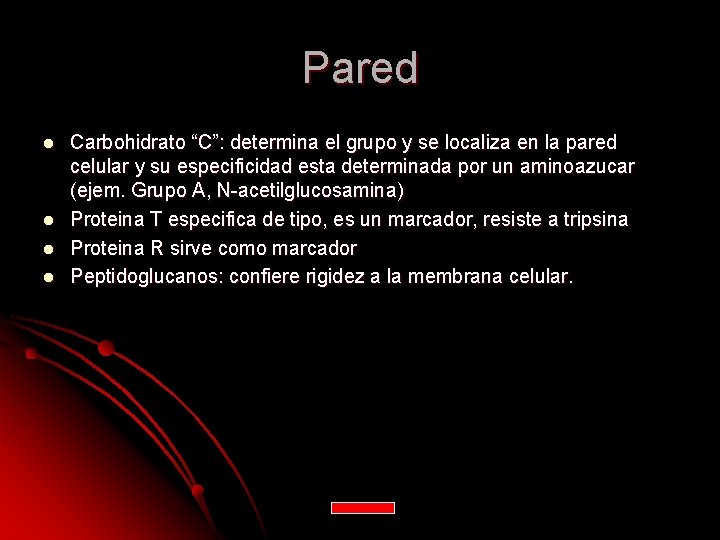 Pared l l Carbohidrato “C”: determina el grupo y se localiza en la pared Pared l l Carbohidrato “C”: determina el grupo y se localiza en la pared
