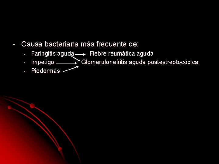 • Causa bacteriana más frecuente de: • • • Faringitis aguda Impetigo Piodermas • Causa bacteriana más frecuente de: • • • Faringitis aguda Impetigo Piodermas