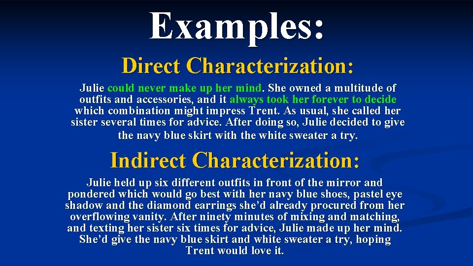 Examples: Direct Characterization: Julie could never make up her mind. She owned a multitude