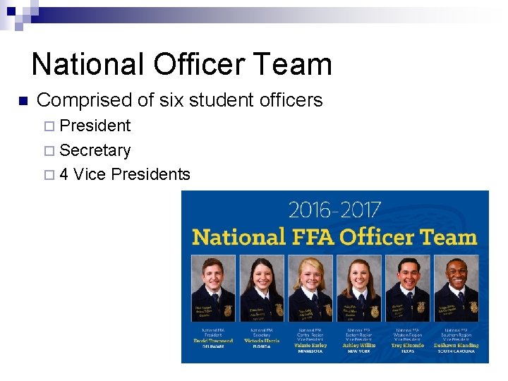 National Officer Team n Comprised of six student officers ¨ President ¨ Secretary ¨