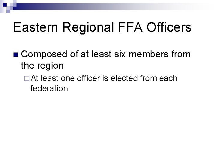 Eastern Regional FFA Officers n Composed of at least six members from the region