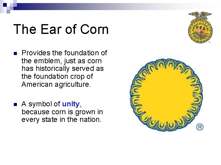 The Ear of Corn n Provides the foundation of the emblem, just as corn