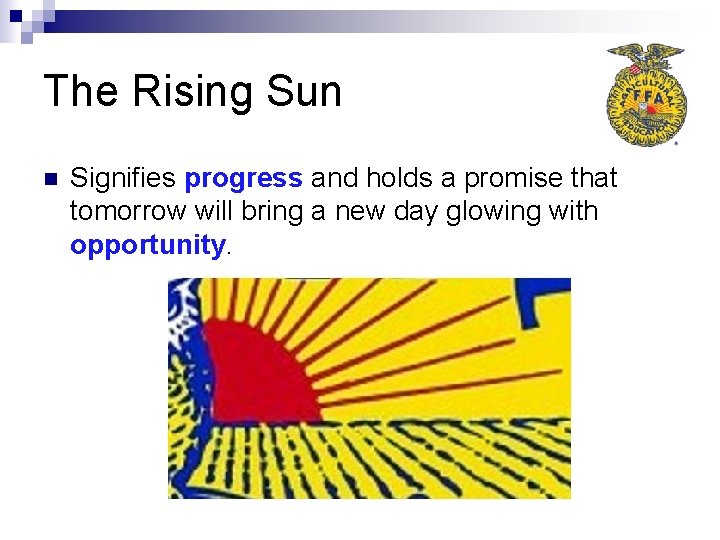 The Rising Sun n Signifies progress and holds a promise that tomorrow will bring