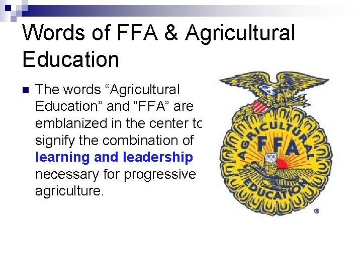 Words of FFA & Agricultural Education n The words “Agricultural Education” and “FFA” are