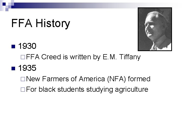 FFA History n 1930 ¨ FFA n Creed is written by E. M. Tiffany