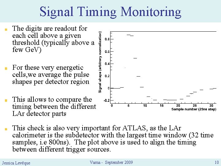 Signal Timing Monitoring The digits are readout for each cell above a given threshold