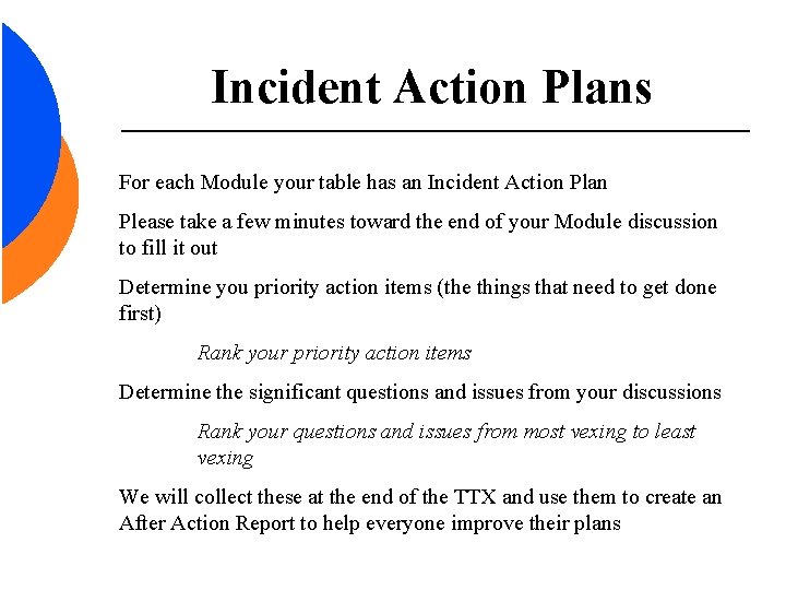 Incident Action Plans For each Module your table has an Incident Action Plan Please