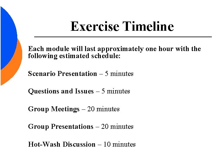 Exercise Timeline Each module will last approximately one hour with the following estimated schedule: