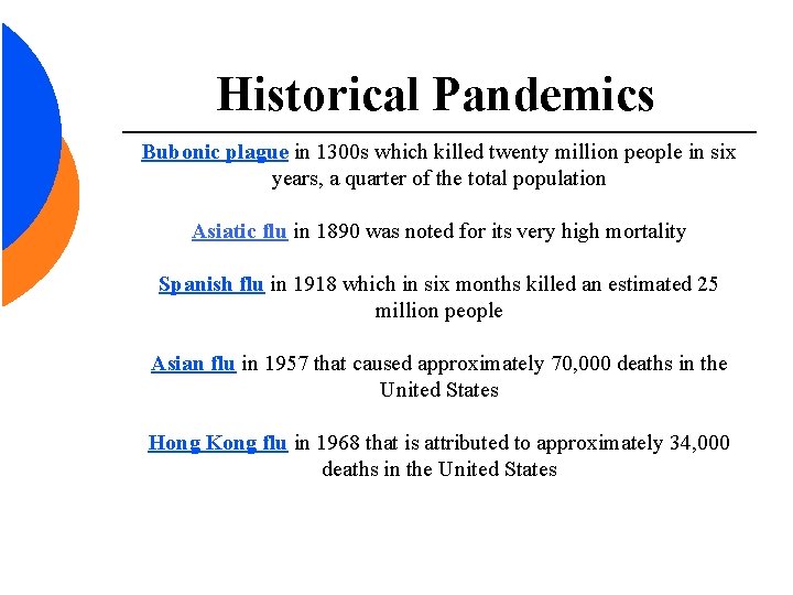 Historical Pandemics Bubonic plague in 1300 s which killed twenty million people in six