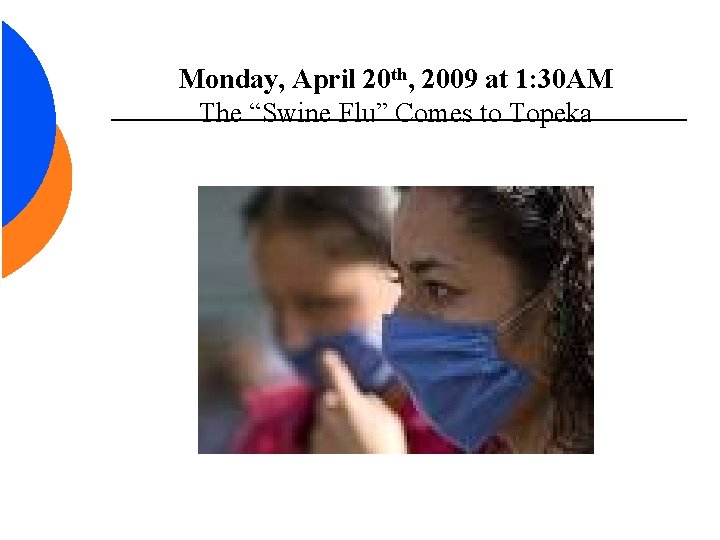 Monday, April 20 th, 2009 at 1: 30 AM The “Swine Flu” Comes to