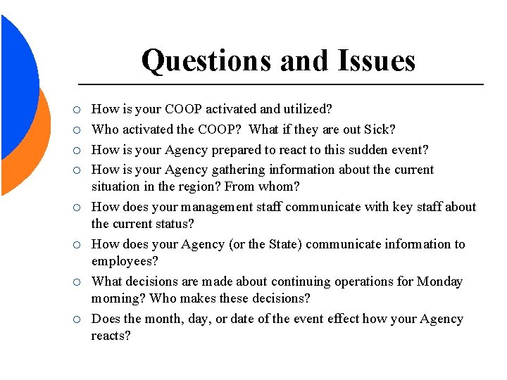 Questions and Issues ¡ ¡ ¡ ¡ How is your COOP activated and utilized?