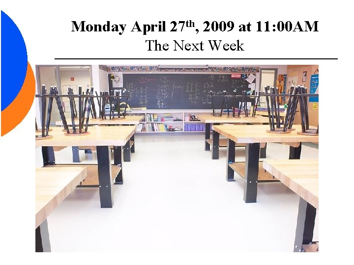 Monday April 27 th, 2009 at 11: 00 AM The Next Week 