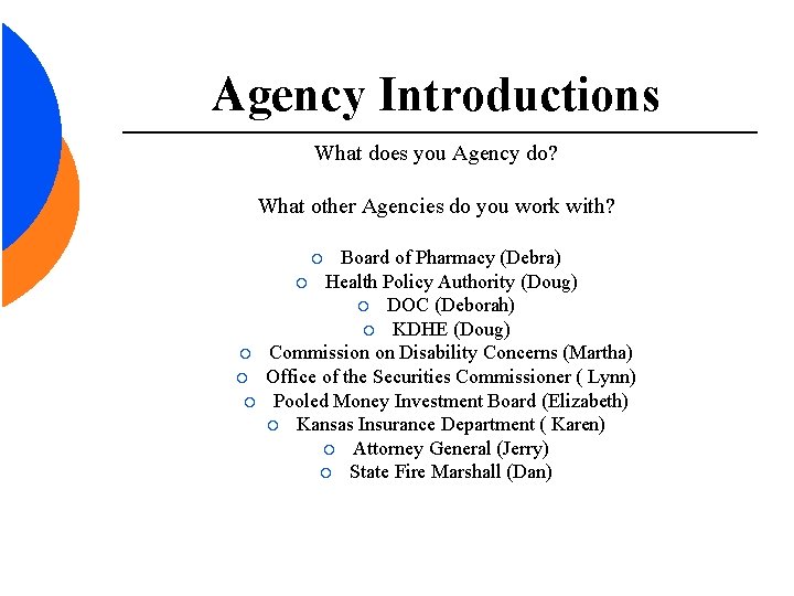 Agency Introductions What does you Agency do? What other Agencies do you work with?