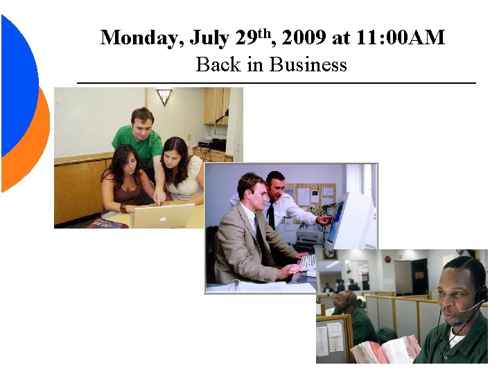 Monday, July 29 th, 2009 at 11: 00 AM Back in Business 