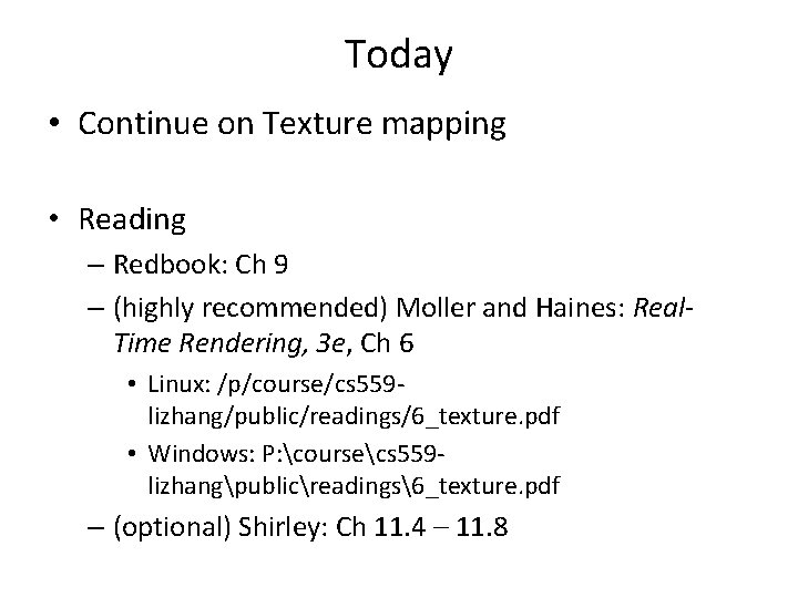 Today • Continue on Texture mapping • Reading – Redbook: Ch 9 – (highly