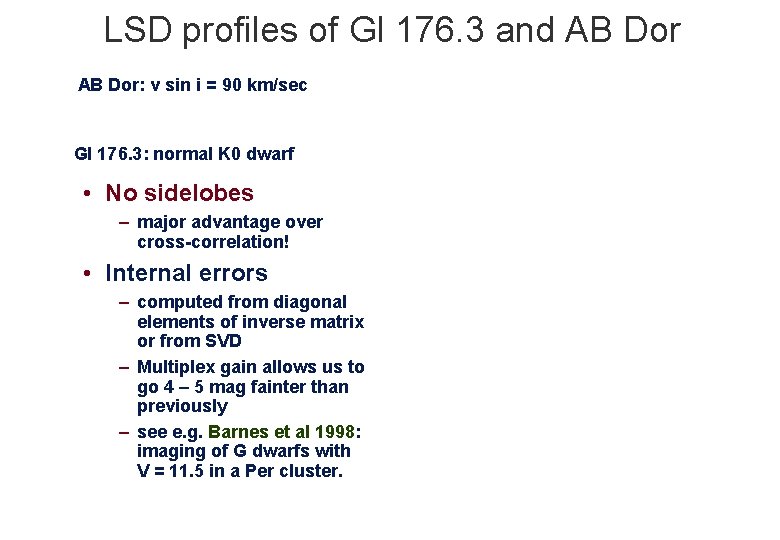 LSD profiles of Gl 176. 3 and AB Dor: v sin i = 90