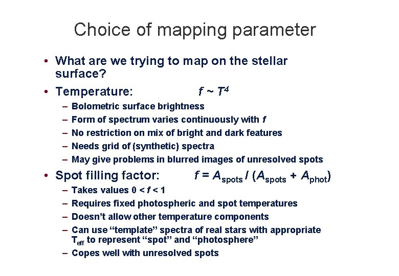 Choice of mapping parameter • What are we trying to map on the stellar