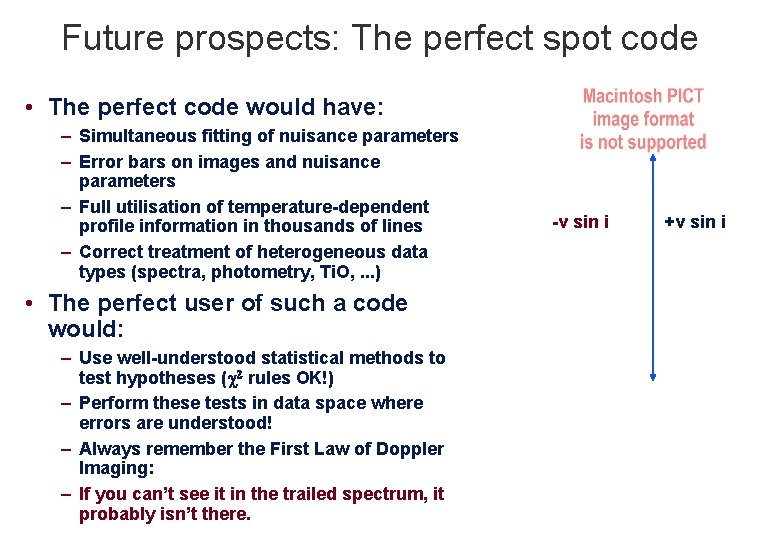 Future prospects: The perfect spot code • The perfect code would have: – Simultaneous