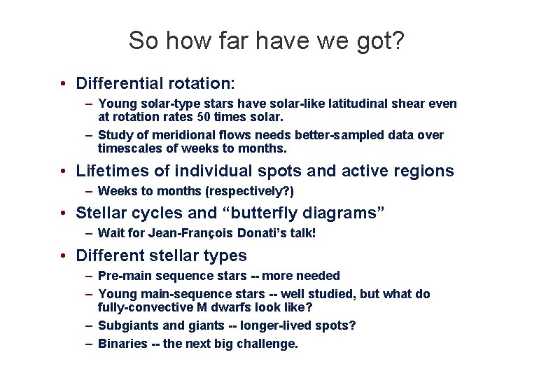 So how far have we got? • Differential rotation: – Young solar-type stars have