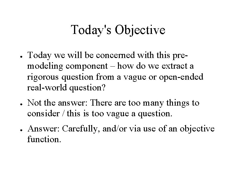 Today's Objective ● ● ● Today we will be concerned with this premodeling component