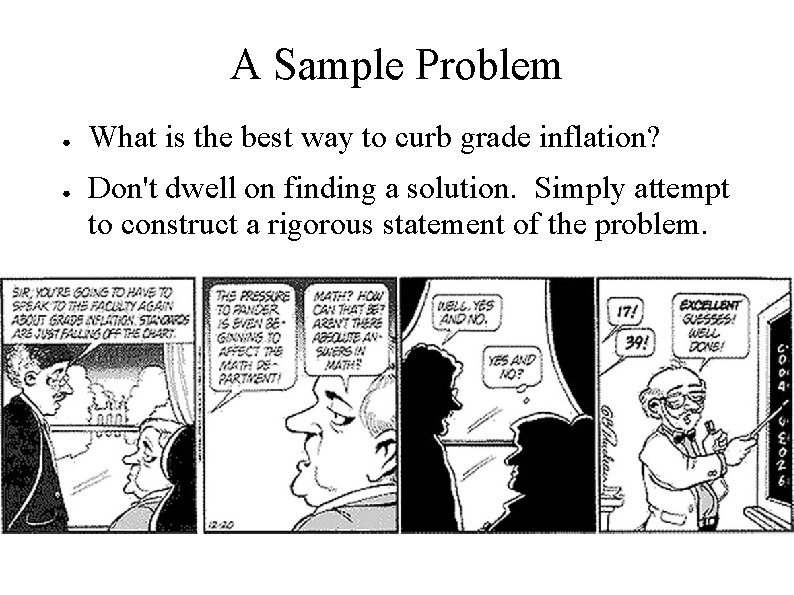 A Sample Problem ● ● What is the best way to curb grade inflation?