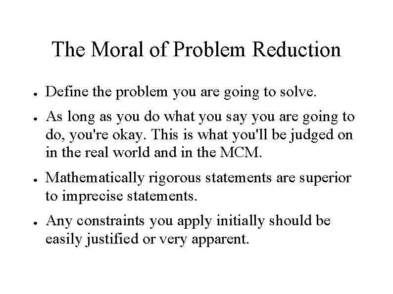 The Moral of Problem Reduction ● ● Define the problem you are going to