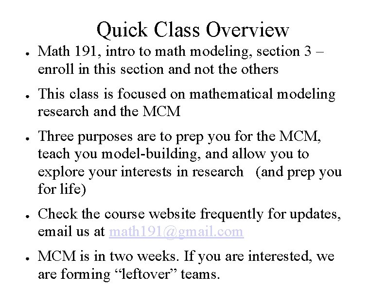 Quick Class Overview ● ● ● Math 191, intro to math modeling, section 3