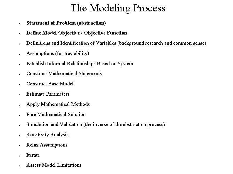 The Modeling Process ● Statement of Problem (abstraction) ● Define Model Objective / Objective