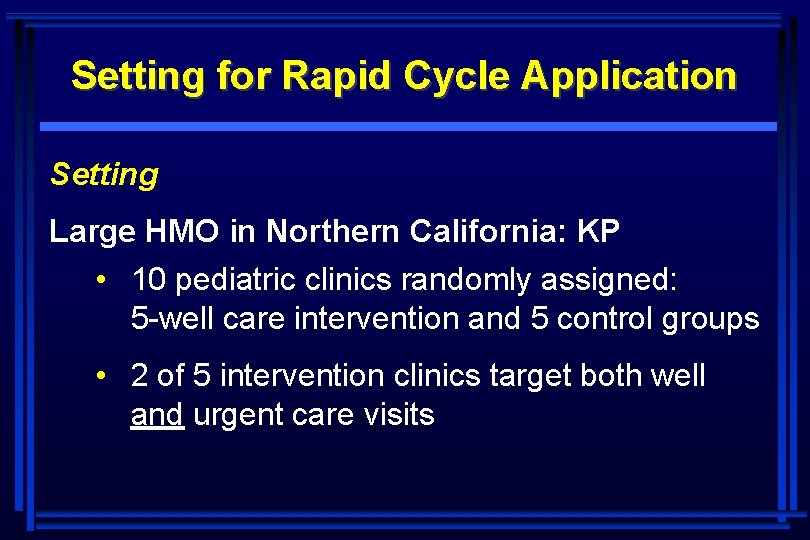 Setting for Rapid Cycle Application Setting Large HMO in Northern California: KP • 10