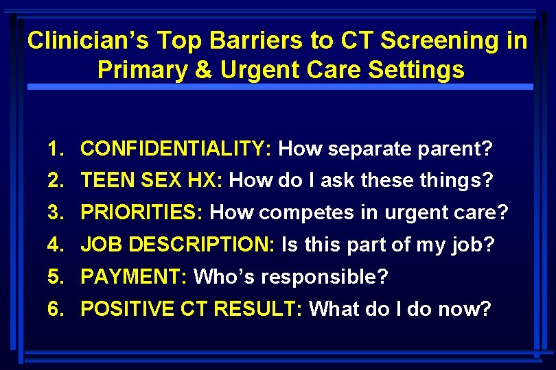 Clinician’s Top Barriers to CT Screening in Primary & Urgent Care Settings 1. CONFIDENTIALITY: